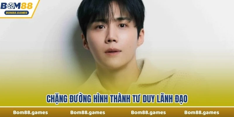 Chặng đường hình thành tư duy lãnh đạo